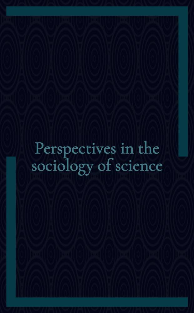 Perspectives in the sociology of science
