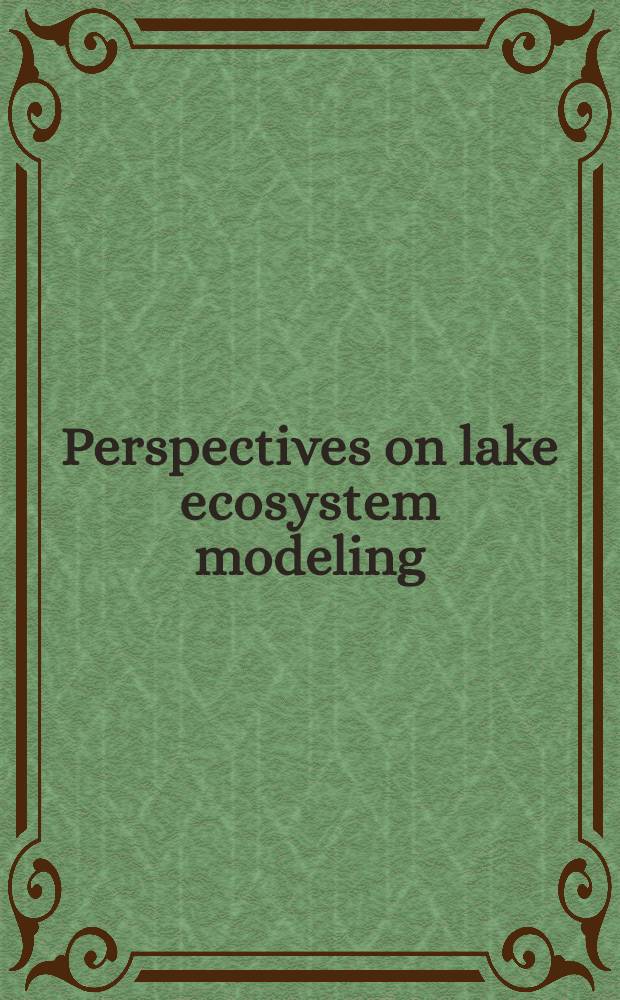 Perspectives on lake ecosystem modeling : Papers pres at spec. symp. held at the 20th Conf. on Great Lakes research at the Univ. of Michigan in 1977
