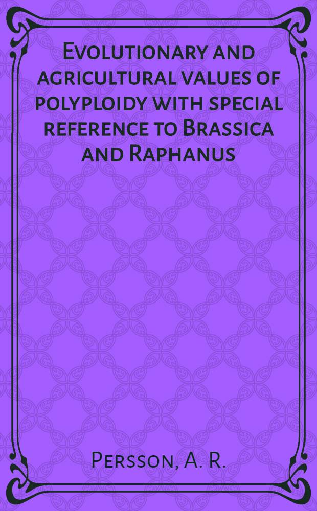 Evolutionary and agricultural values of polyploidy with special reference to Brassica and Raphanus