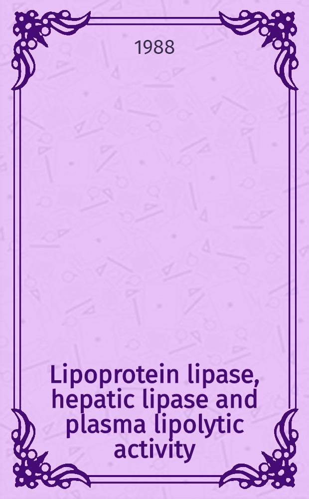 Lipoprotein lipase, hepatic lipase and plasma lipolytic activity : Effects of heparin and a low molecular weight heparin fragment (Fragmin) : Diss.