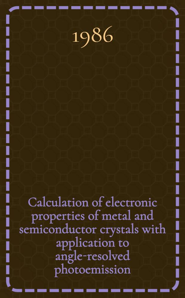 Calculation of electronic properties of metal and semiconductor crystals with application to angle-resolved photoemission : Akad. avh