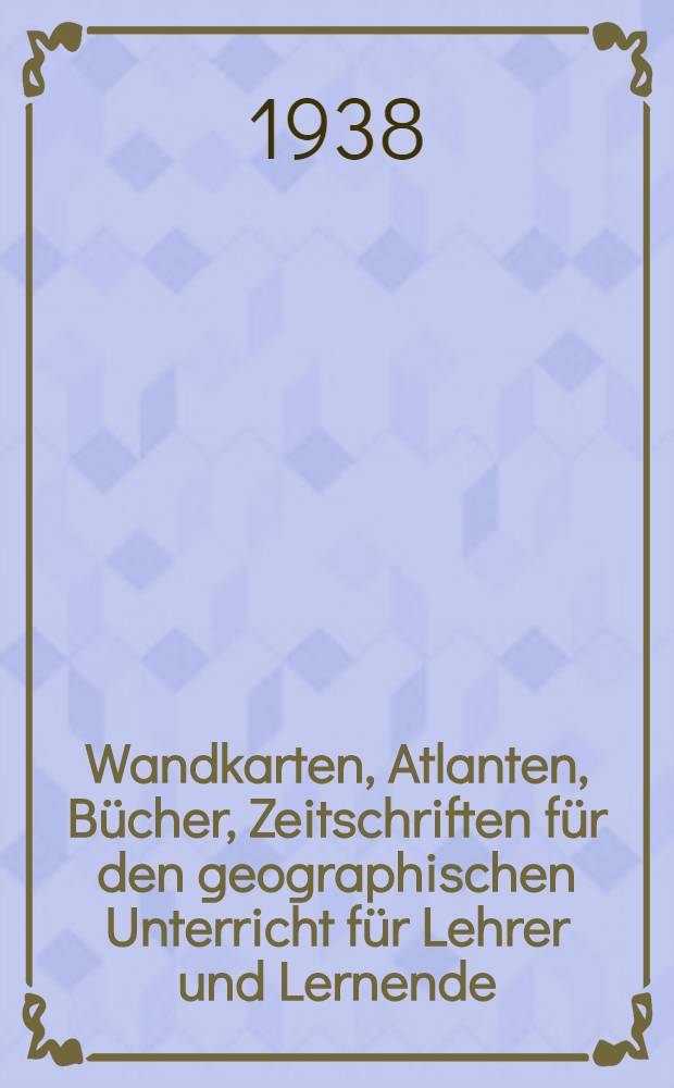 Wandkarten, Atlanten, Bücher, Zeitschriften für den geographischen Unterricht für Lehrer und Lernende : Schulkatalog
