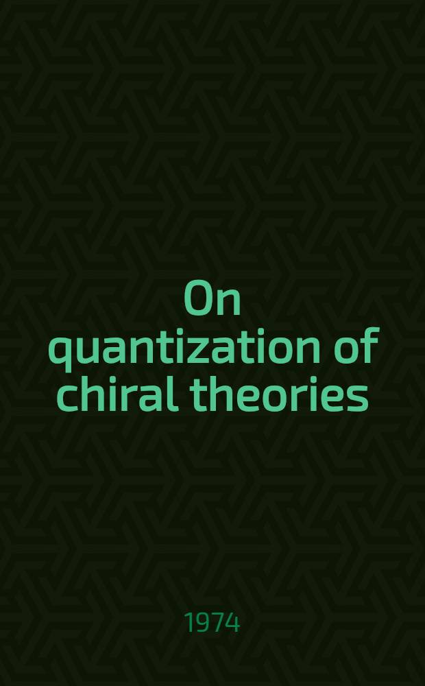 On quantization of chiral theories