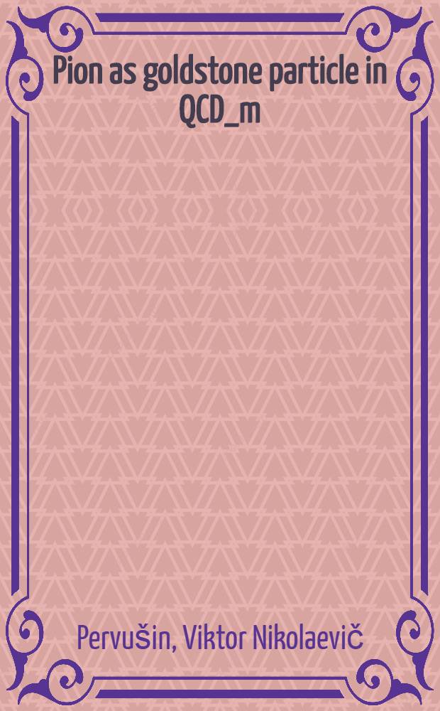 Pion as goldstone particle in QCD_m