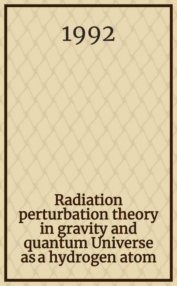 Radiation perturbation theory in gravity and quantum Universe as a hydrogen atom