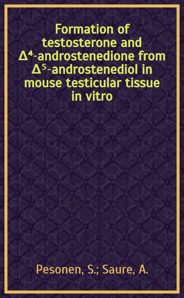 Formation of testosterone and Δ⁴-androstenedione from Δ⁵-androstenediol in mouse testicular tissue in vitro; effect of human chorionic gonadotrophin and synthetic adrenocorticotrophin
