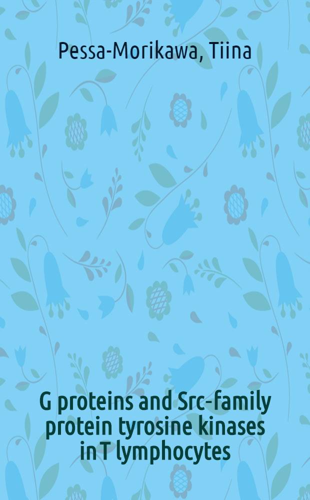 G proteins and Src-family protein tyrosine kinases in T lymphocytes : Regulation during differentiation and cell activation : Diss.