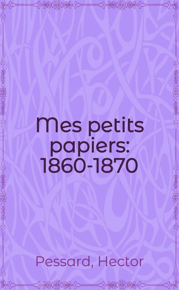 Mes petits papiers : 1860-1870