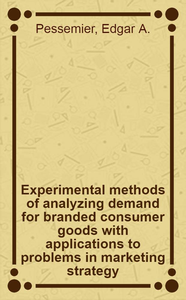 Experimental methods of analyzing demand for branded consumer goods with applications to problems in marketing strategy