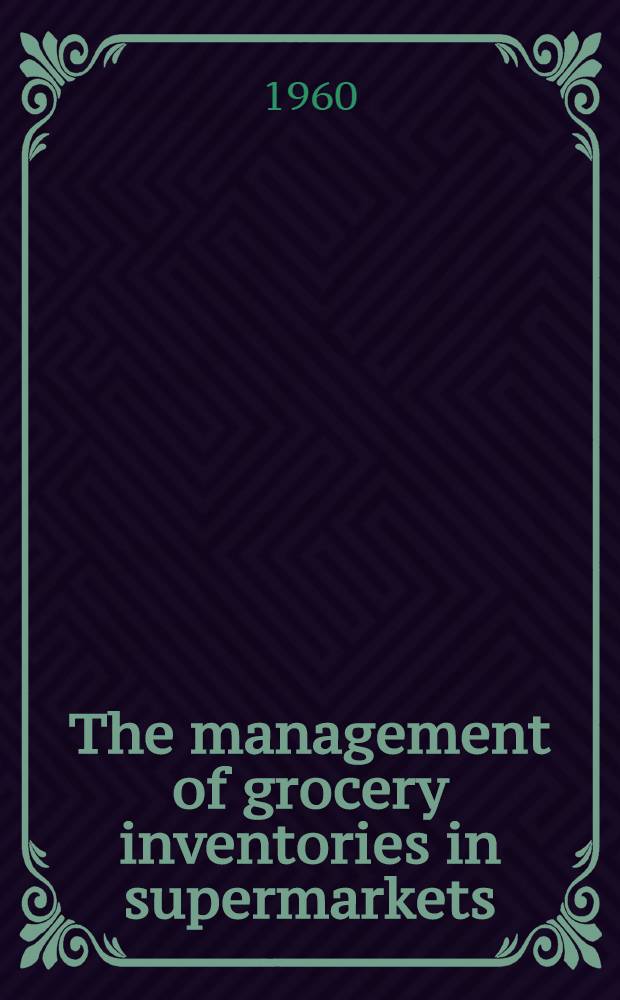 The management of grocery inventories in supermarkets