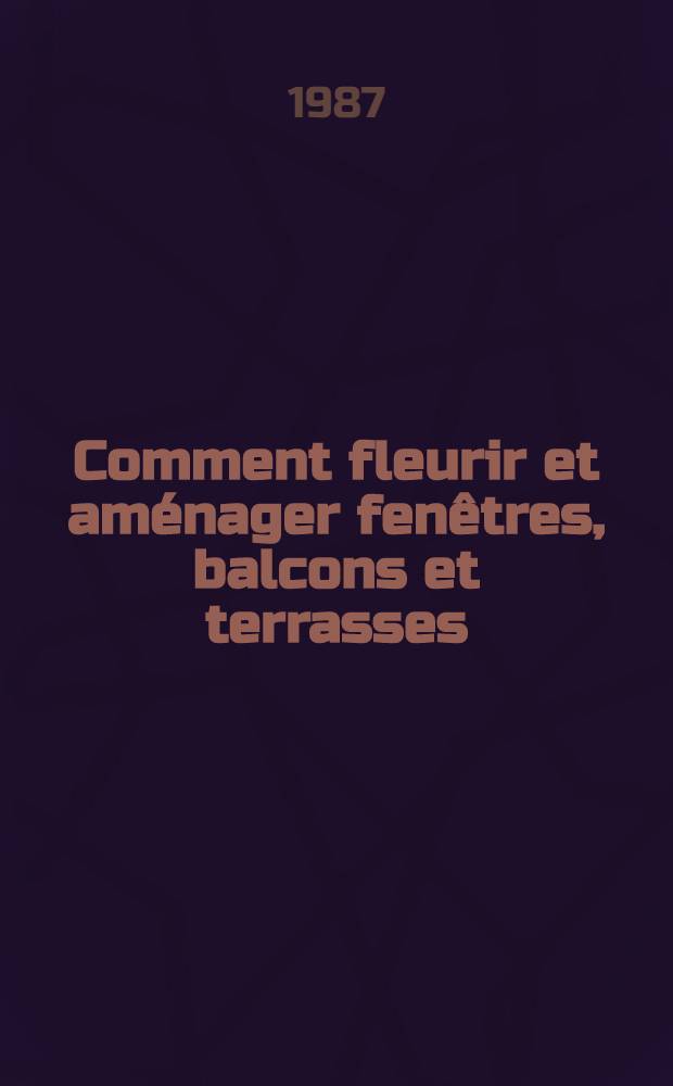 Comment fleurir et aménager fenêtres, balcons et terrasses
