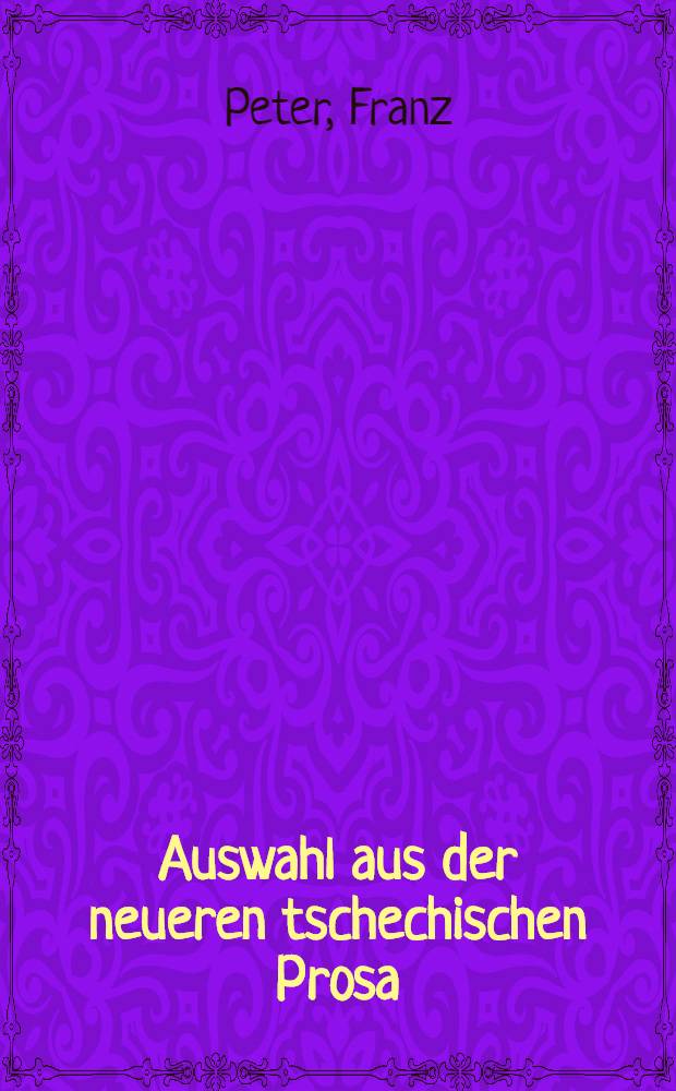 Auswahl aus der neueren tschechischen Prosa