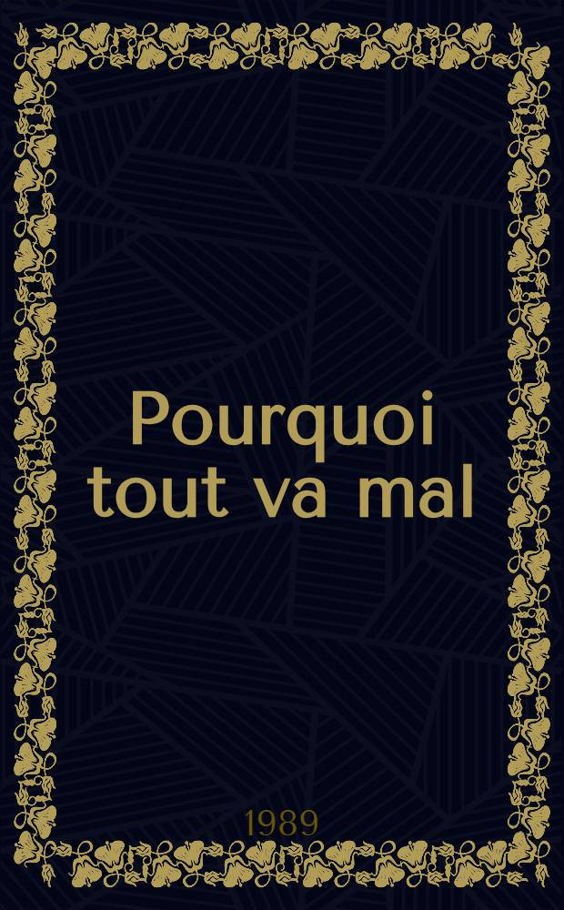 Pourquoi tout va mal