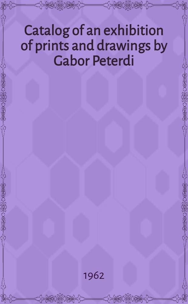 Catalog of an exhibition of prints and drawings by Gabor Peterdi