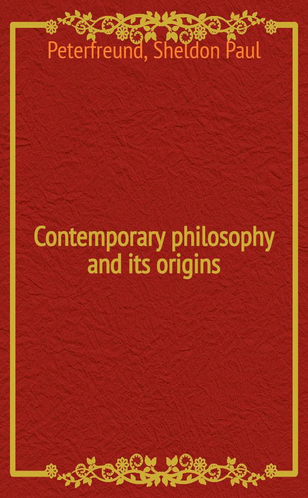 Contemporary philosophy and its origins : Text and readings
