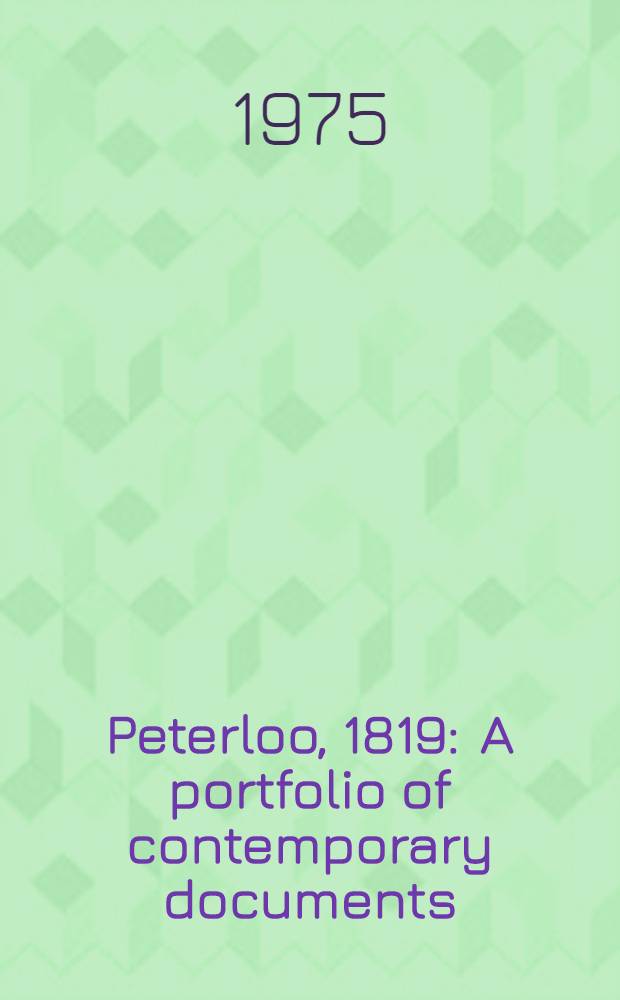 Peterloo, 1819 : A portfolio of contemporary documents