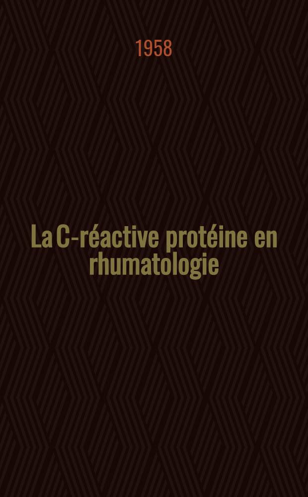 La C-réactive protéine en rhumatologie : Thèse ..