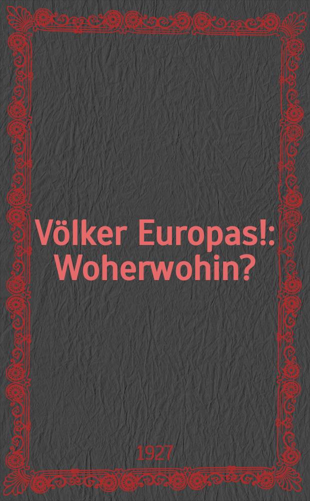 Völker Europas! : Woherwohin? : Der Ablauf des eisernen Zeitalters : Eine Völkergeschichte im Lichte des prophetischen Worts