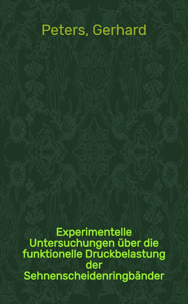 Experimentelle Untersuchungen über die funktionelle Druckbelastung der Sehnenscheidenringbänder : Inaug.-Diss. ... der ... Med. Fakultät der Univ. des Saarlandes