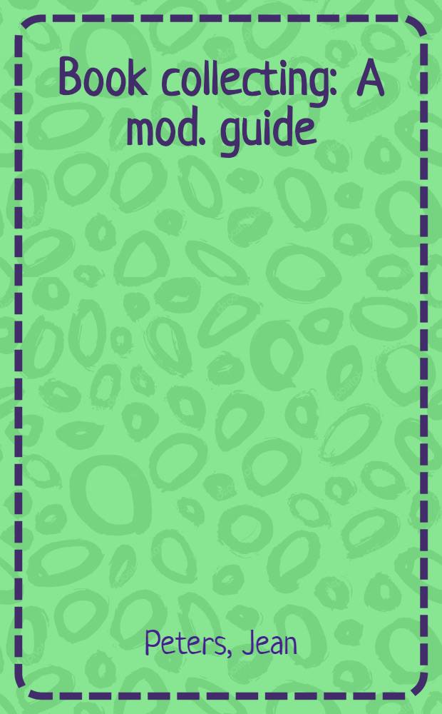 Book collecting : A mod. guide