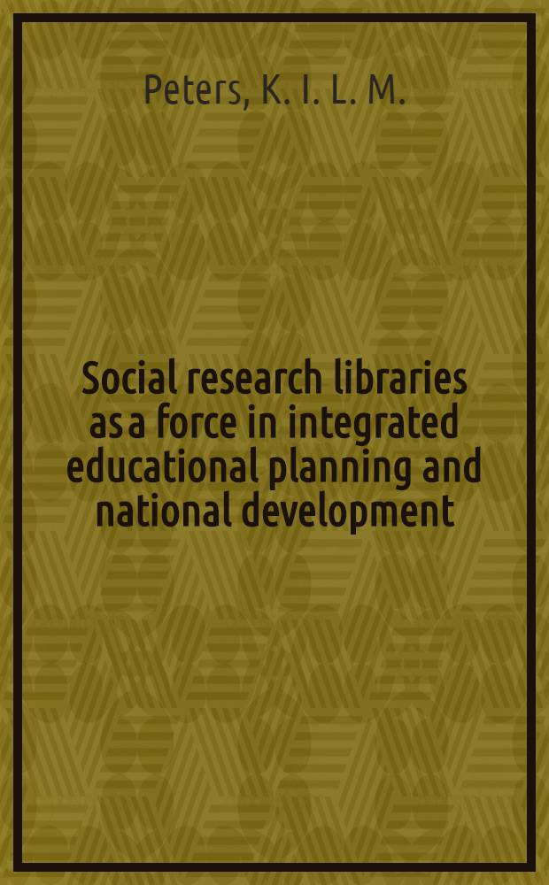 Social research libraries as a force in integrated educational planning and national development