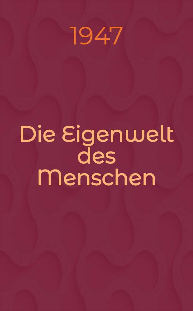 Die Eigenwelt des Menschen
