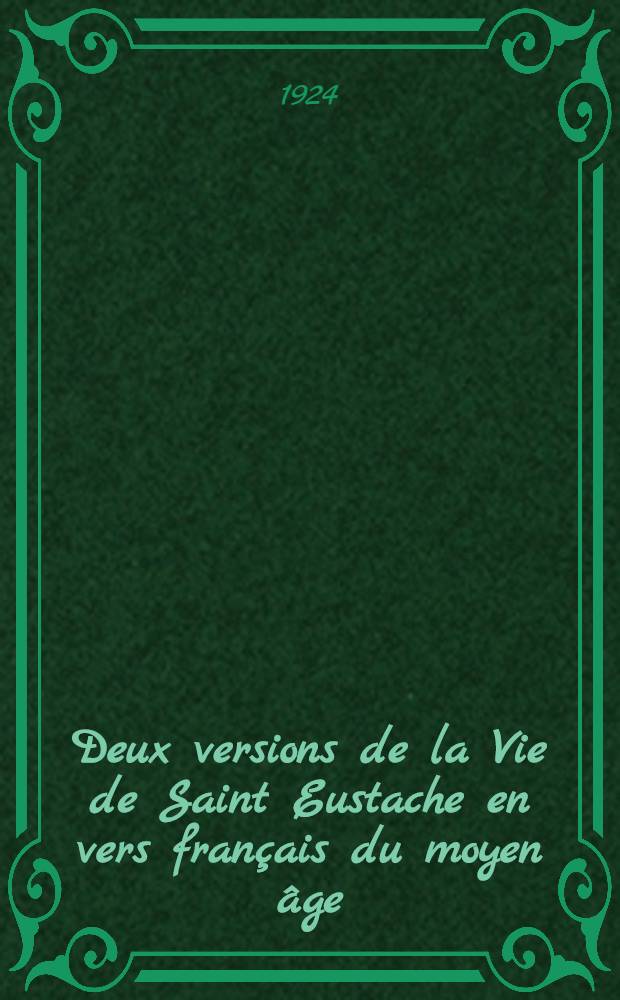 Deux versions de la Vie de Saint Eustache en vers français du moyen âge