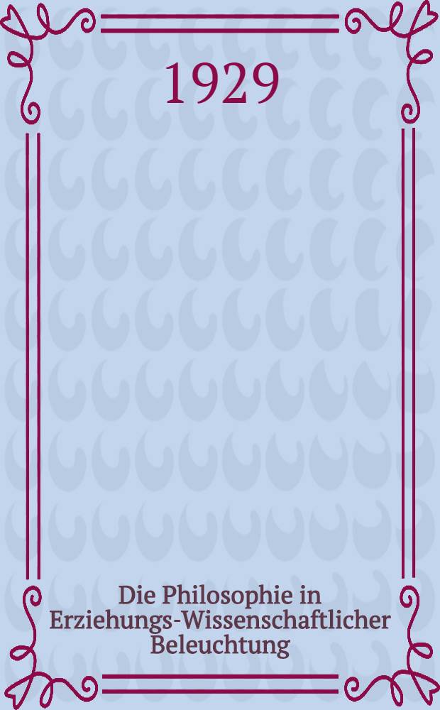 Die Philosophie in Erziehungs-Wissenschaftlicher Beleuchtung
