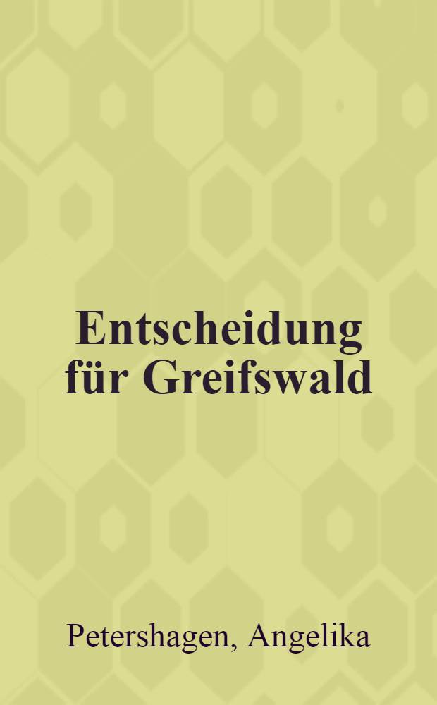 Entscheidung für Greifswald : Autobiographie