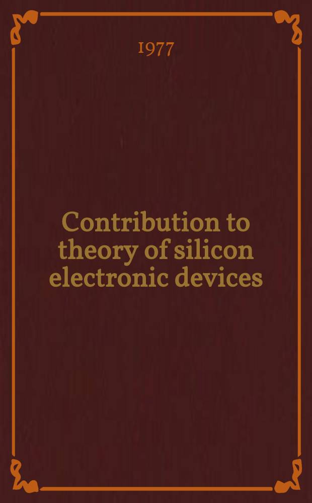 Contribution to theory of silicon electronic devices : Diss.