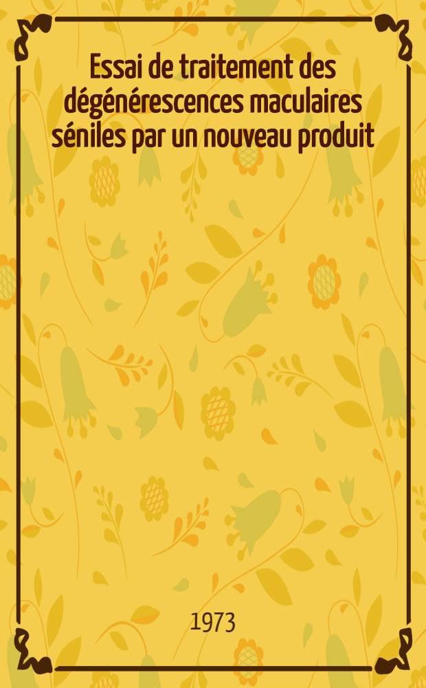 Essai de traitement des dégénérescences maculaires séniles par un nouveau produit: de piribédil : Thèse ..