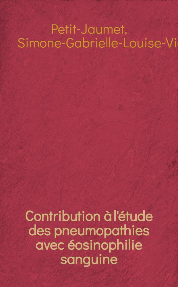 Contribution à l'étude des pneumopathies avec éosinophilie sanguine : Thèse pour le doctorat en méd. (doplôme d'État)