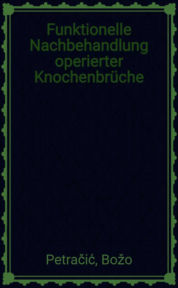 Funktionelle Nachbehandlung operierter Knochenbrüche