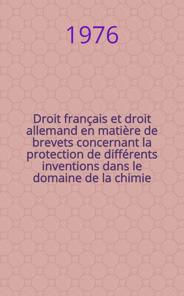 Droit français et droit allemand en matière de brevets concernant la protection de différents inventions dans le domaine de la chimie