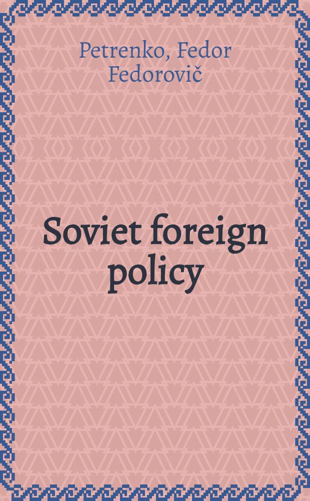 Soviet foreign policy : Objectives a. principles