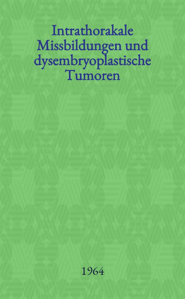 Intrathorakale Missbildungen und dysembryoplastische Tumoren