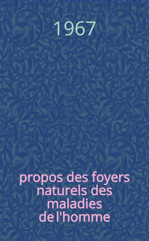 À propos des foyers naturels des maladies de l'homme