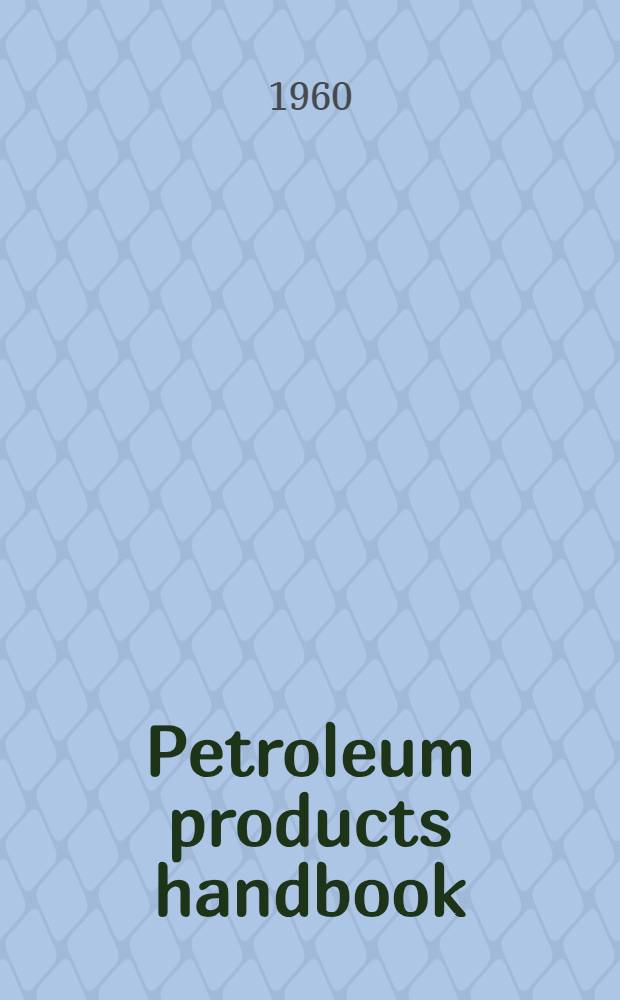 Petroleum products handbook