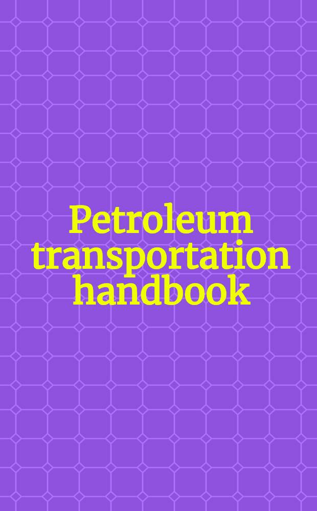 Petroleum transportation handbook