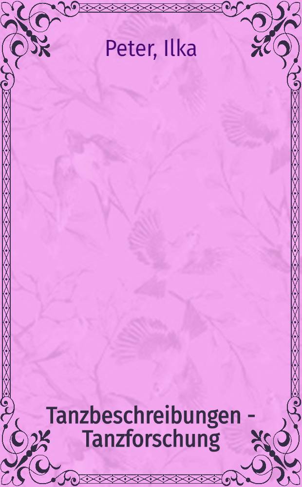 Tanzbeschreibungen - Tanzforschung : Gesamm. Volkstanzstudien