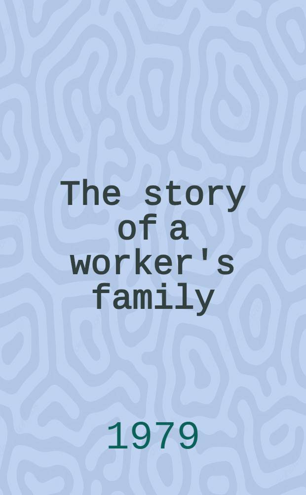 The story of a worker's family : The story of the Paranins a large worker's family from the Sov. city of Nizhnekamsk