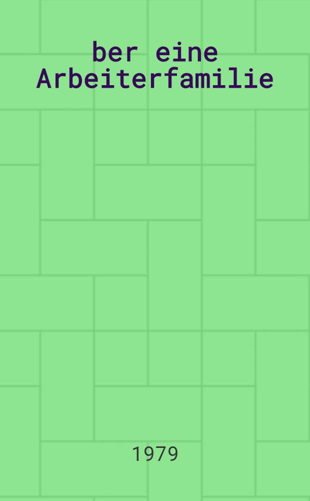 &Uuml;ber eine Arbeiterfamilie : Am Beispiel der Arbeiterfamilie Paranin aus Nishnekamsk, UdSSR