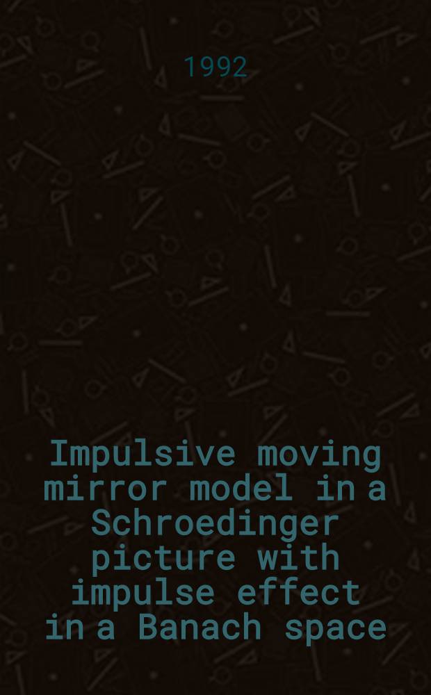 Impulsive moving mirror model in a Schroedinger picture with impulse effect in a Banach space