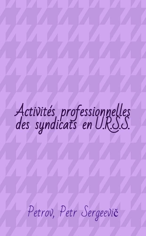 Activités professionnelles des syndicats en U.R.S.S.
