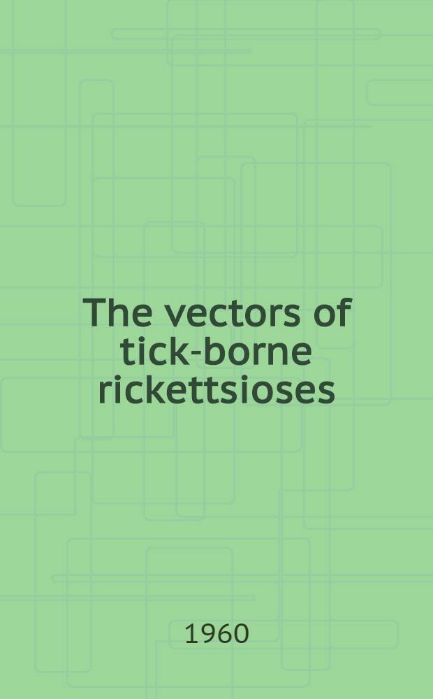 The vectors of tick-borne rickettsioses