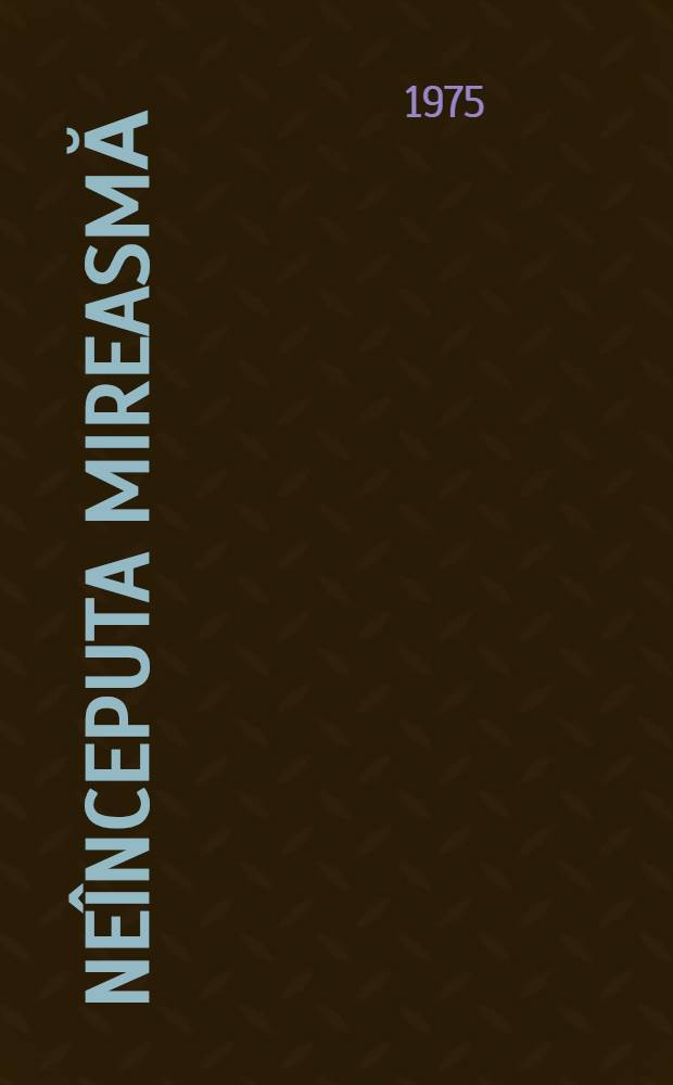 Neînceputa mireasmă : Versuri