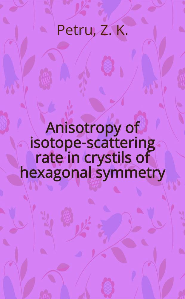 Anisotropy of isotope-scattering rate in crystils of hexagonal symmetry : "Submitted to the Second Intern. conf. on phonon physics, Budapest, 1985"