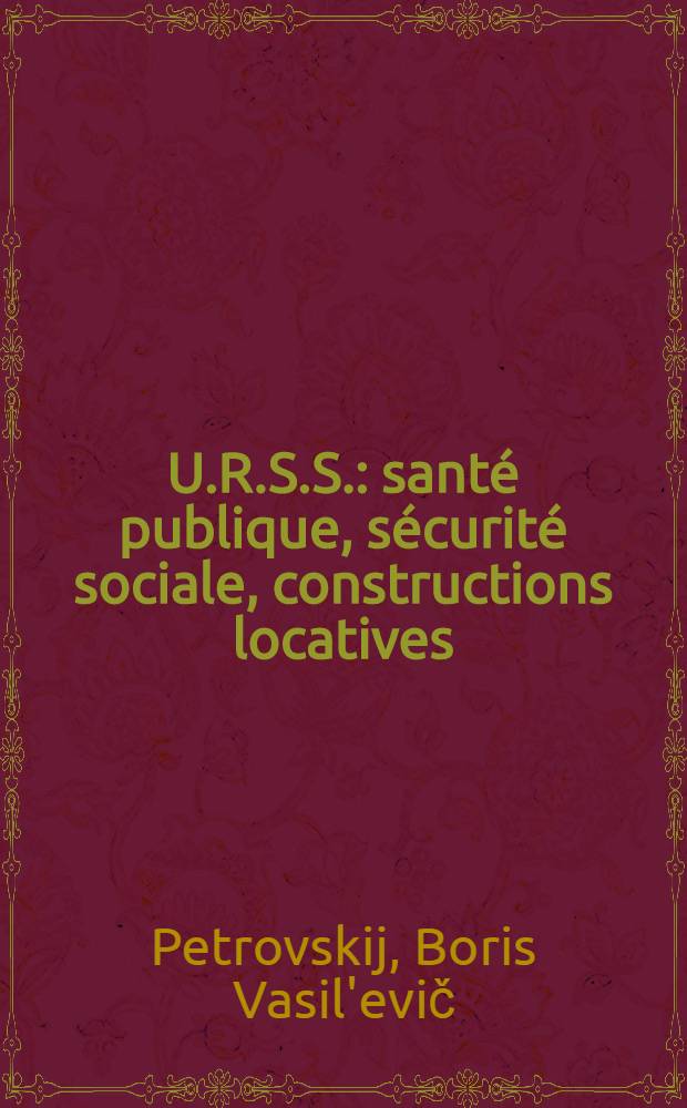 U.R.S.S.: santé publique, sécurité sociale, constructions locatives