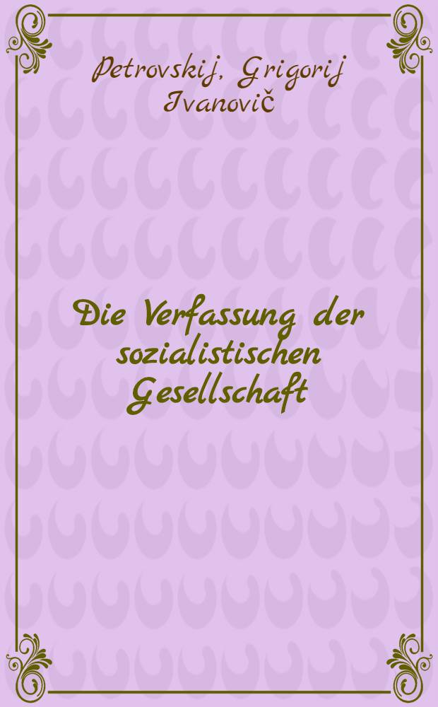 ... Die Verfassung der sozialistischen Gesellschaft : Rede auf dem Ausserordentlichen VIII Unions-Sowjetkongress am 1 Dezember 1936