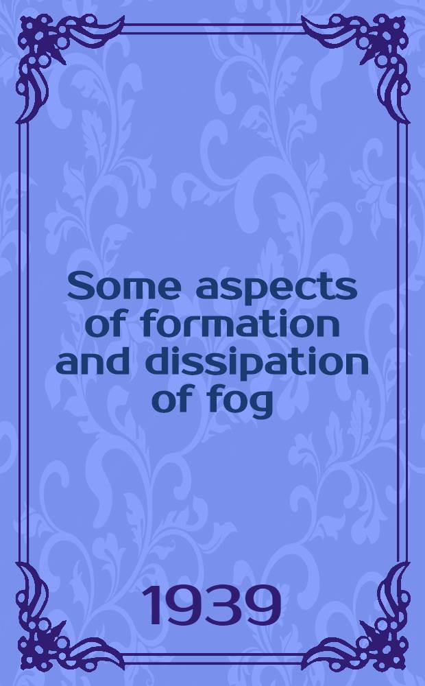 Some aspects of formation and dissipation of fog